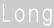 Long
